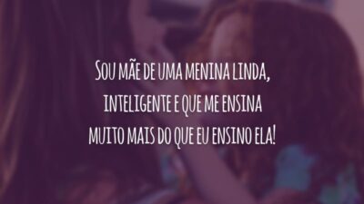 Sou mãe de uma menina linda, inteligente e que me ensina muito mais do que eu ensino ela!