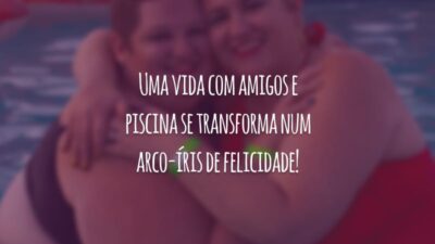 Uma vida com amigos e piscina se transforma num arco-íris de felicidade!