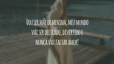 Vou ser mãe de menina, meu mundo vai ser delicado, divertido e nunca vai faltar amor!