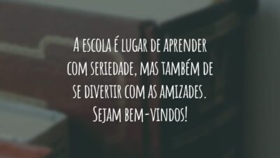 A escola é lugar de aprender com seriedade, mas também de se divertir com as amizades. Sejam bem-vindos!