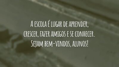 A escola é lugar de aprender, crescer, fazer amigos e se conhecer. Sejam bem-vindos, alunos!