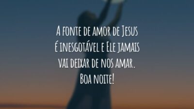 A fonte de amor de Jesus é inesgotável e Ele jamais vai deixar de nos amar. Boa noite!
