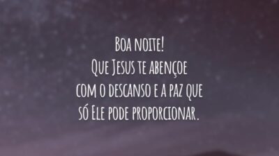 Boa noite! Que Jesus te abençoe com o descanso e a paz que só Ele pode proporcionar.