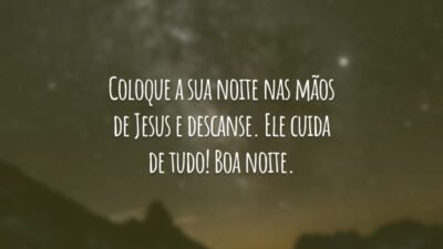 Coloque a sua noite nas mãos de Jesus e descanse. Ele cuida de tudo! Boa noite.