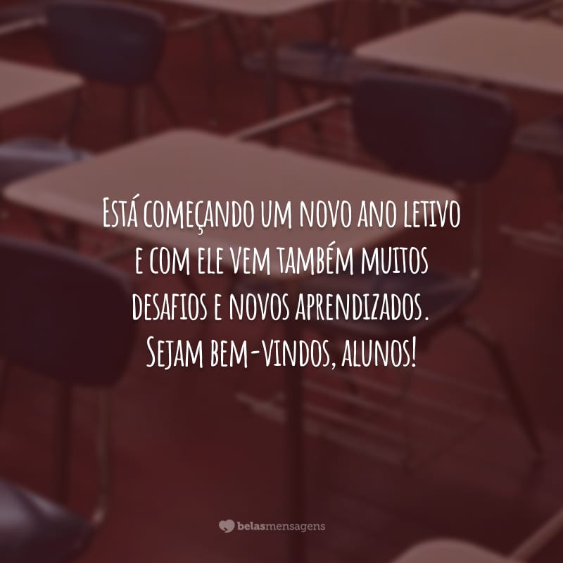 Está começando um novo ano letivo e com ele vem também muitos desafios e novos aprendizados. Sejam bem-vindos, alunos!