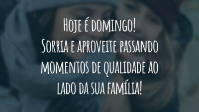 Hoje é domingo! Sorria e aproveite passando momentos de qualidade ao lado da sua família!
