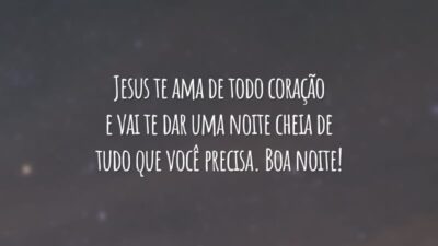 Jesus te ama de todo coração e vai te dar uma noite cheia de tudo que você precisa. Boa noite!