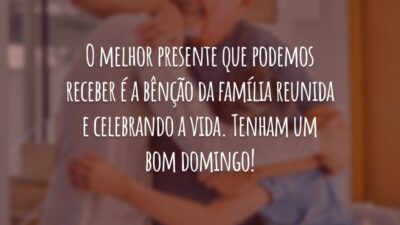 O melhor presente que podemos receber é a bênção da família reunida e celebrando a vida. Tenham um bom domingo!