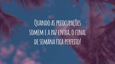 Quando as preocupações somem e a paz entra, o final de semana fica perfeito!
