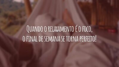 Quando o relaxamento é o foco, o final de semana se torna perfeito!