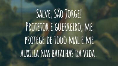 Salve, São Jorge! Protetor e guerreiro, me protege de todo mal e me auxilia nas batalhas da vida.