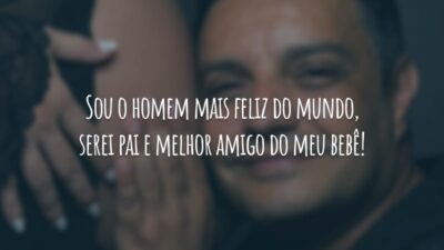 Sou o homem mais feliz do mundo, serei pai e melhor amigo do meu bebê!