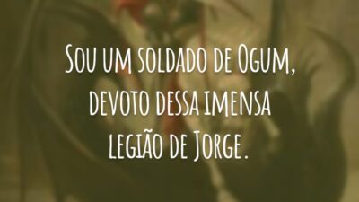 Sou um soldado de Ogum, devoto dessa imensa legião de Jorge.