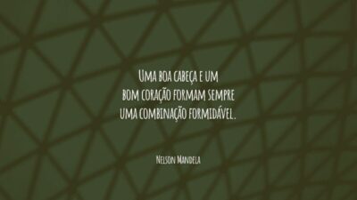 Uma boa cabeça e um bom coração formam sempre uma combinação formidável.