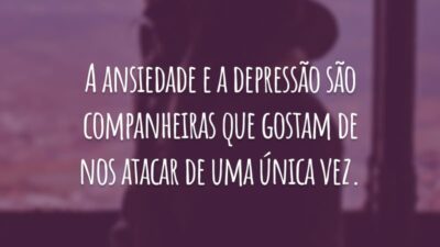 A ansiedade e a depressão são companheiras que gostam de nos atacar de uma única vez.