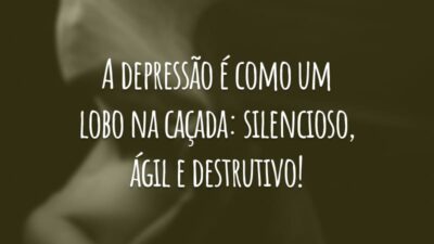 A depressão é como um lobo na caçada: silencioso, ágil e destrutivo!