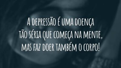A depressão é uma doença tão séria que começa na mente, mas faz doer também o corpo!