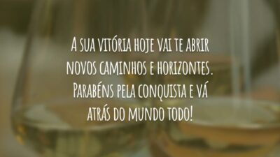 A sua vitória hoje vai te abrir novos caminhos e horizontes. Parabéns pela conquista e vá atrás do mundo todo!