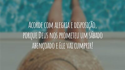 Acorde com alegria e disposição, porque Deus nos prometeu um sábado abençoado e Ele vai cumprir!