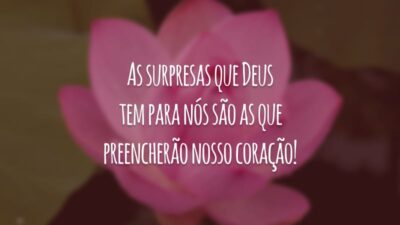 As surpresas que Deus tem para nós são as que preencherão nosso coração!