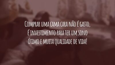 Comprar uma cama cara não é gasto, é investimento para ter um sono ótimo e muita qualidade de vida!