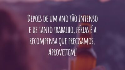 Depois de um ano tão intenso e de tanto trabalho, férias é a recompensa que precisamos. Aproveitem!