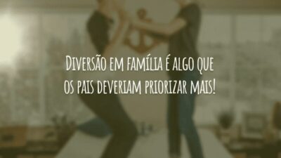 Diversão em família é algo que os pais deveriam priorizar mais!