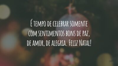 É tempo de celebrar somente com sentimentos bons de paz, de amor, de alegria. Feliz Natal!