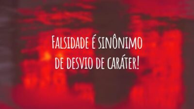 Falsidade é sinônimo de desvio de caráter!