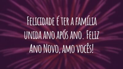 Felicidade é ter a família unida ano após ano. Feliz Ano Novo, amo vocês!