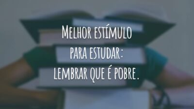 Melhor estímulo para estudar: lembrar que é pobre.