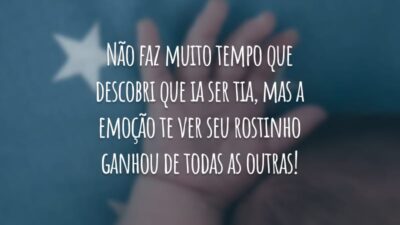 Não faz muito tempo que descobri que ia ser tia, mas a emoção te ver seu rostinho ganhou de todas as outras!