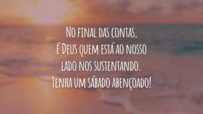No final das contas, é Deus quem está ao nosso lado nos sustentando. Tenha um sábado abençoado!