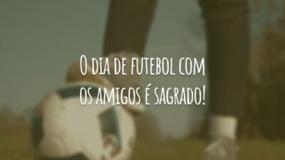 O dia de futebol com os amigos é sagrado!