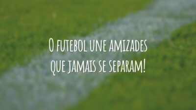 O futebol une amizades que jamais se separam!