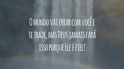 O mundo vai errar com você e te trair, mas Deus jamais fará isso porque Ele é fiel!