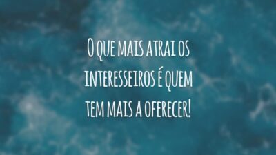 Atrai mas interesseiros, quem tem mais a oferecer!