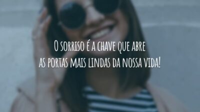 O sorriso é a chave que abre as portas mais lindas da nossa vida!