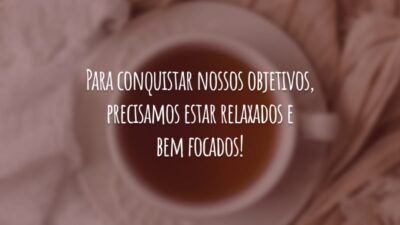 Para conquistar nossos objetivos, precisamos estar relaxados e bem focados!