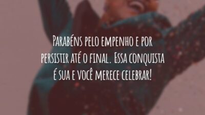 Parabéns pelo empenho e por persistir até o final. Essa conquista é sua e você merece celebrar!