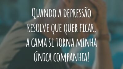 Quando a depressão resolve que quer ficar, a cama se torna minha única companhia!