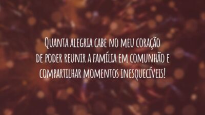 Quanta alegria cabe no meu coração de poder reunir a família em comunhão e compartilhar momentos inesquecíveis!