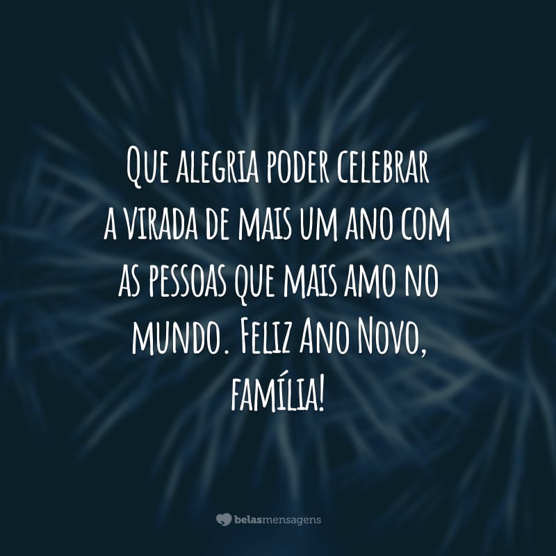 Que alegria poder celebrar a virada de mais um ano com as pessoas que mais amo no mundo. Feliz Ano Novo, família!