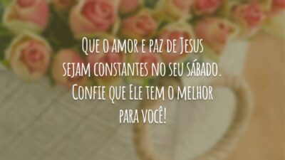 Que o amor e paz de Jesus sejam constantes no seu sábado. Confie que Ele tem o melhor para você!