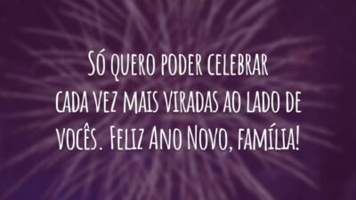 Só quero poder celebrar cada vez mais viradas ao lado de vocês. Feliz Ano Novo, família!