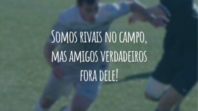 Somos rivais no campo, mas amigos verdadeiros fora dele!