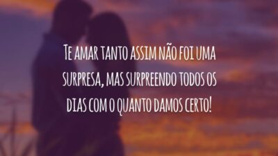 Te amar tanto assim não foi uma surpresa, mas surpreendo todos os dias com o quanto damos certo!