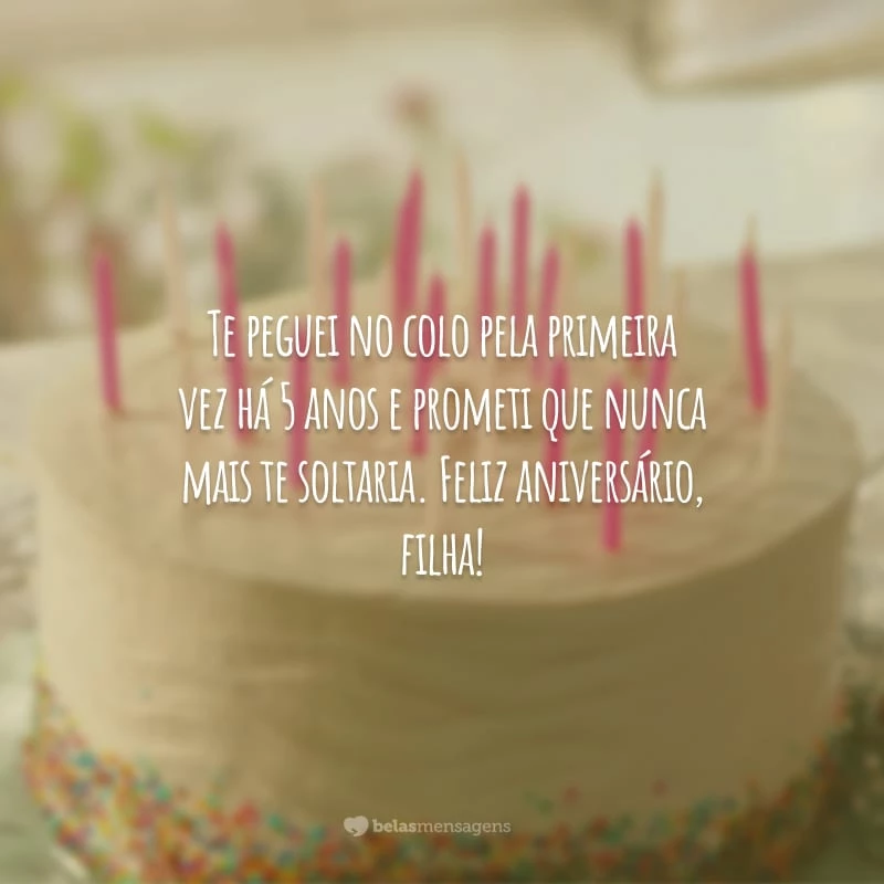 Te peguei no colo pela primeira vez há 5 anos e prometi que nunca mais te soltaria. Feliz aniversário, filha!