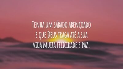 Tenha um sábado abençoado e que Deus traga até a sua vida muita felicidade e paz.