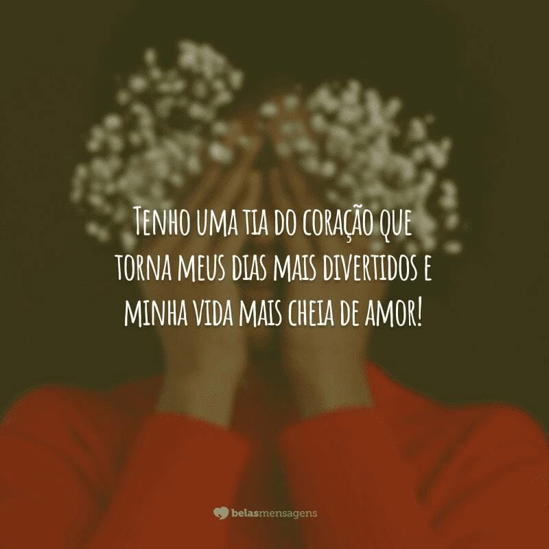 Tenho uma tia do coração que torna meus dias mais divertidos e minha vida mais cheia de amor!